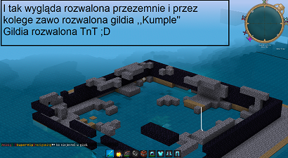 Tak wygląda rozwalona gildia
Gildie rozwaliłem Ja z zawem (kolegą z gildi)
Gildia została rozwalona przez TnT :D